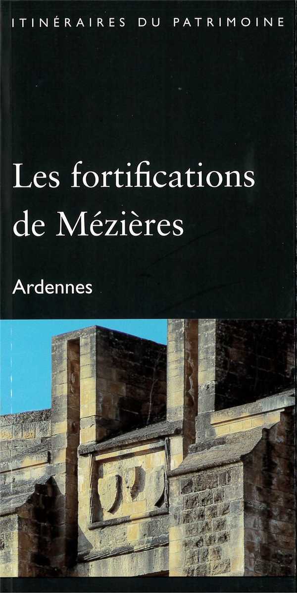 Les fortifications de mezieres (ardennes) - coll. itineraires du patrimoine (drac champ.-ardenne)