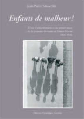 Enfants de malheur ! lieux d'enfermement et de preservation de la jeunesse deviante en haute-marne