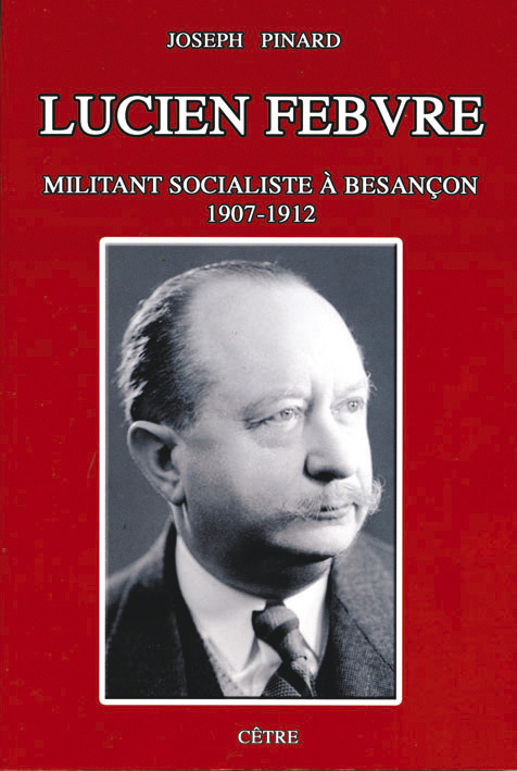LUCIEN FEBVRE, MILITANT SOCIALISTE A BESANCON, 1907-1912