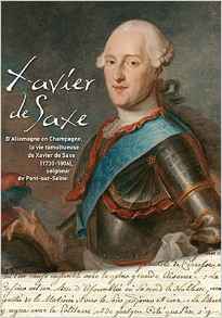 D'allemagne en champagne, la vie tumultueuse de xavier de saxe (1730-1806), seigneur de pont/seine
