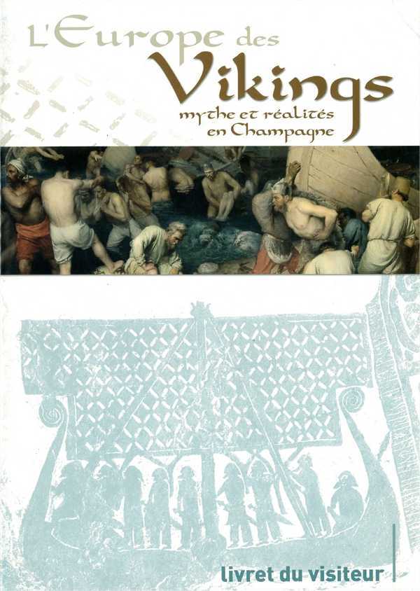 L'europe des vikings - mythe et realites en champagne (catalogue d'exposition)