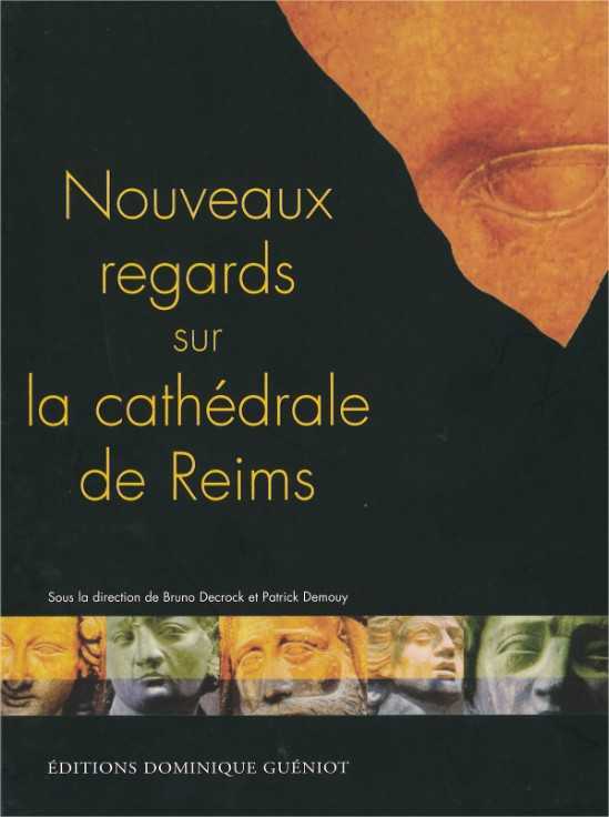 Nouveaux regards sur la cathedrale de reims (actes du colloque-2004)