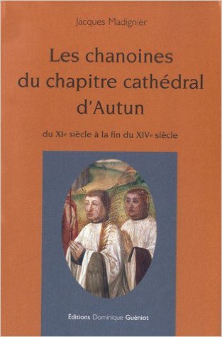 Les chanoines du chapitre cathedral d'autun du xie siecle a la fin du xive siecle