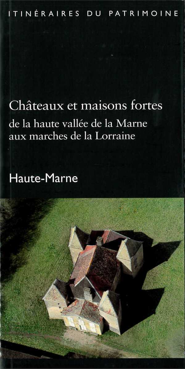 Chateaux et maisons fortes de la haute vallee de la marne aux marches de la lorraine