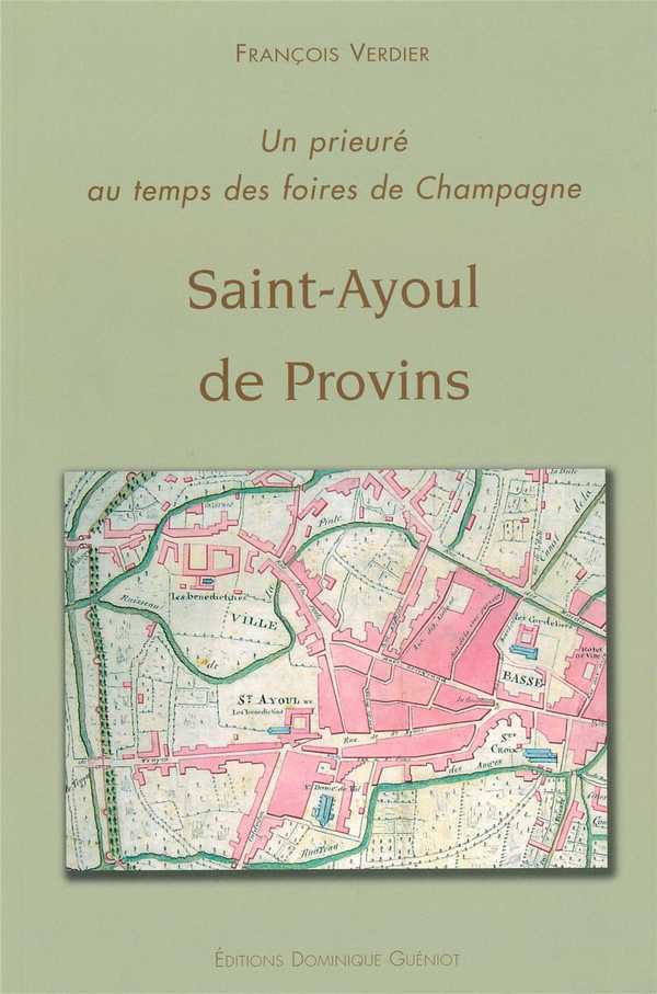 Saint-ayoul de provins - un prieure au temps des foires de champagne (1 cd-rom inclus)