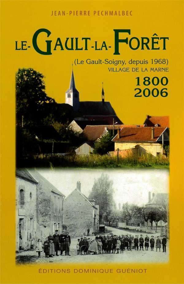 Le gault-la-foret (le gault-soigny, depuis 1968). village de la marne (1800-2006)