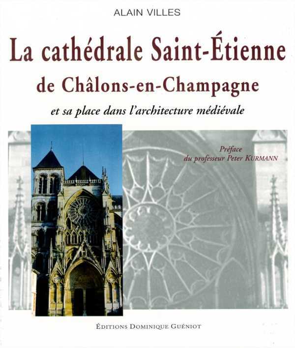 La cathedrale saint-etienne de chalons-en-champagne et sa place dans l'architecture medievale