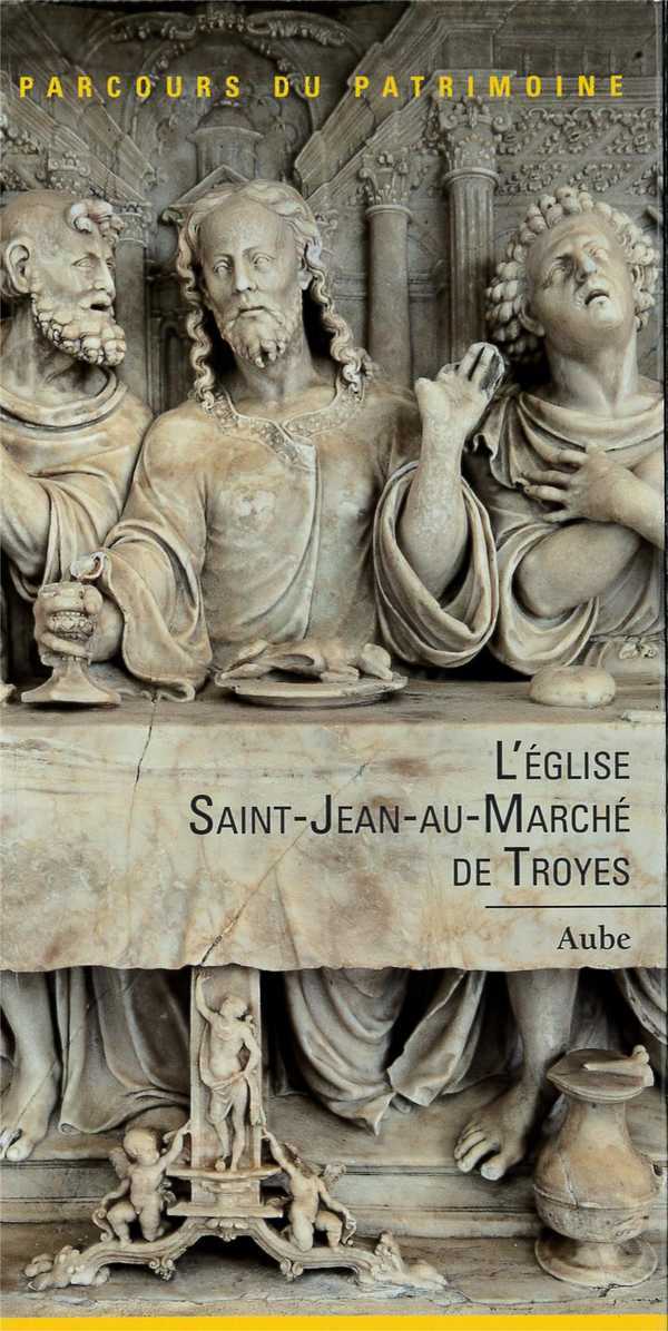 L'eglise saint-jean-au-marche de troyes (aube) - coll. parcours du patrimoine n 340