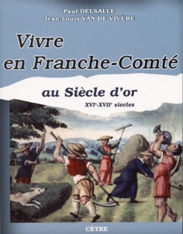VIVRE EN FRANCHE-COMTE AU SIECLE D'OR