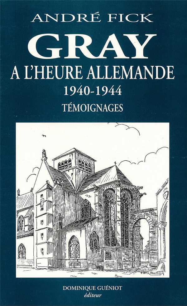 Gray a l'heure allemande (1940-1944). temoignages