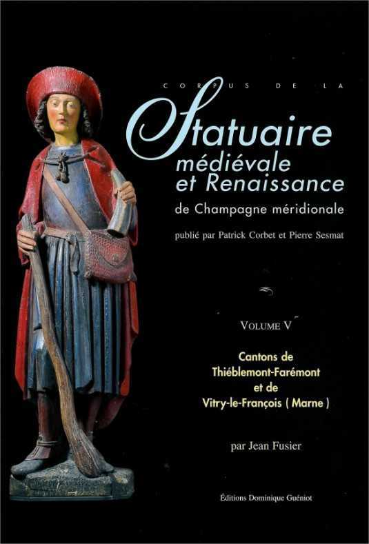 Statuaire medievale et renaissance de la champ. merid. vol. v : thieblemont-far. & vitry-le-francois
