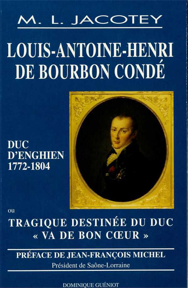 Louis-Antoine-Henri de Boubon Condé Duc d'Enghien 1772-1804