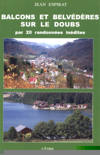 BALCONS ET BELVEDERES SUR LE DOUBS PAR 20 RANDONNEES INEDITES