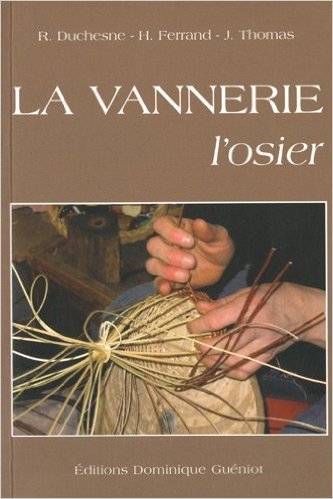 La vannerie, l'osier par r. duchesne, h. ferrand, j. thomas (nouvelle edition-2009)