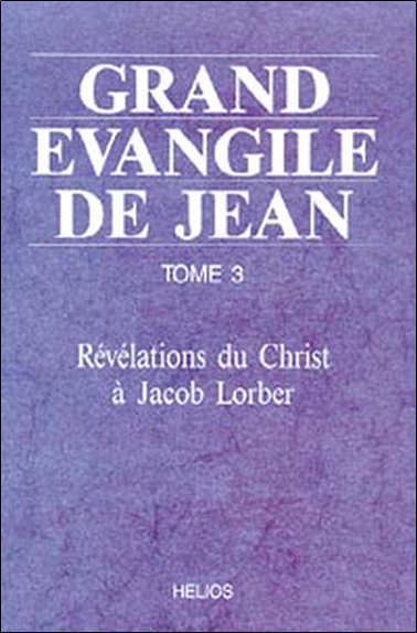 Grand évangile de Jean - T3 : Révélations du Christ à Jacob Lorber