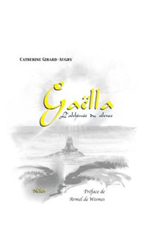 Gaëlla - L'alchimie du silence - Roman
