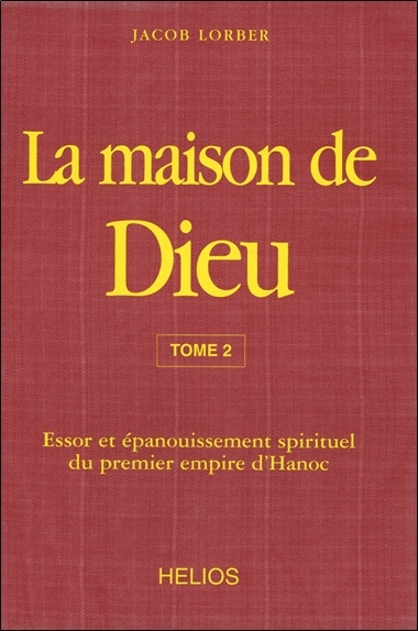 La maison de Dieu T2 - Essor et épanouissement spirituel du premier empire d'Hanoc
