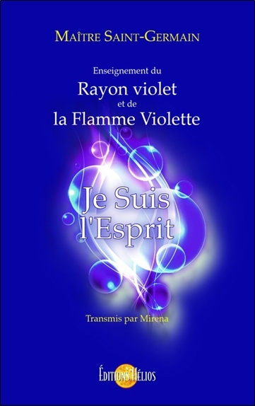 Je Suis l'Esprit - Enseignement du Rayon violet et de la Flamme Violette