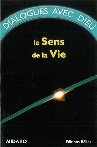 Dialogues avec Dieu T.1 - Le sens de la vie