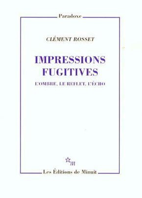 Impressions fugitives. L'ombre, le reflet, l'écho