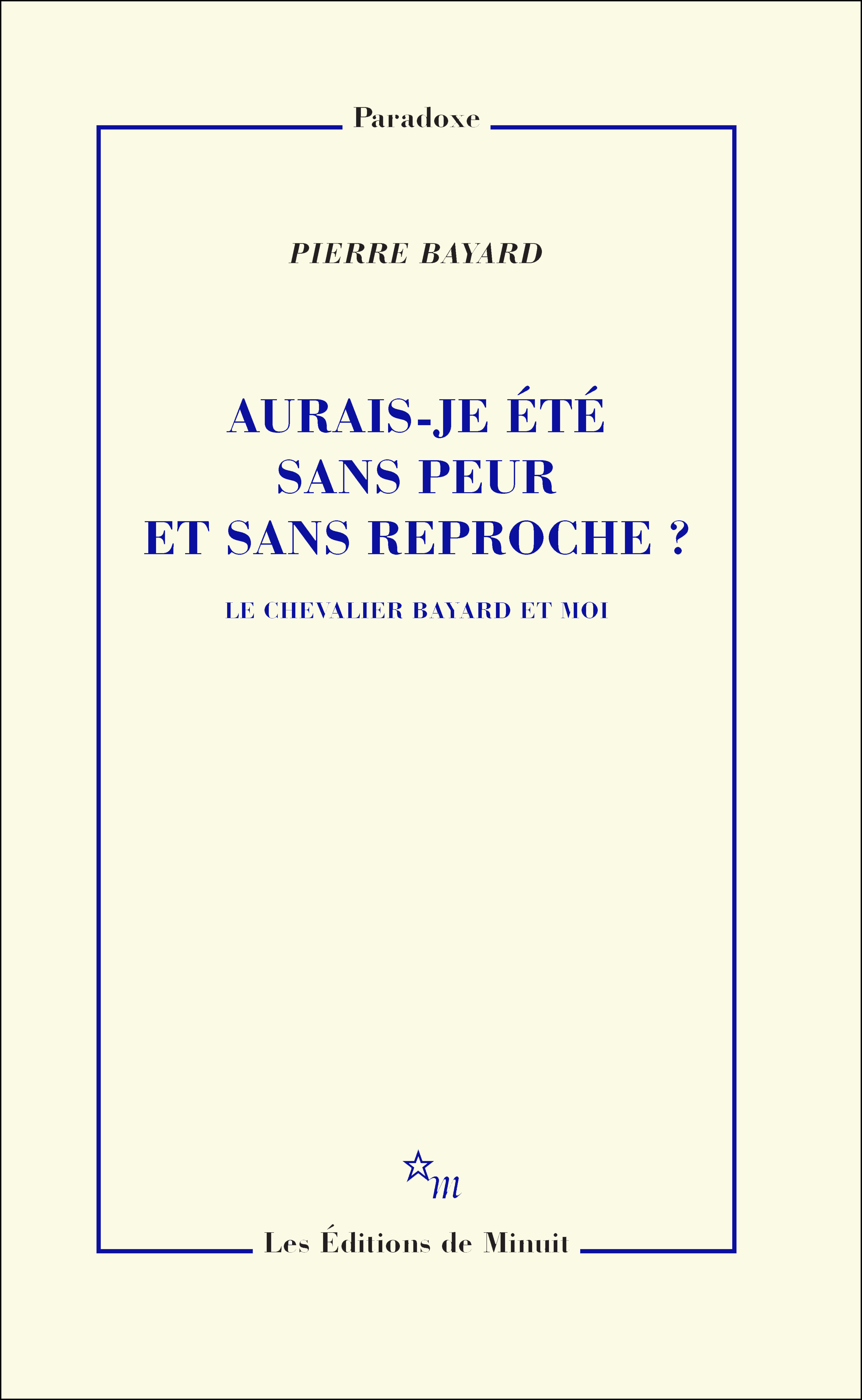 Aurais-je été sans peur et sans reproche ?