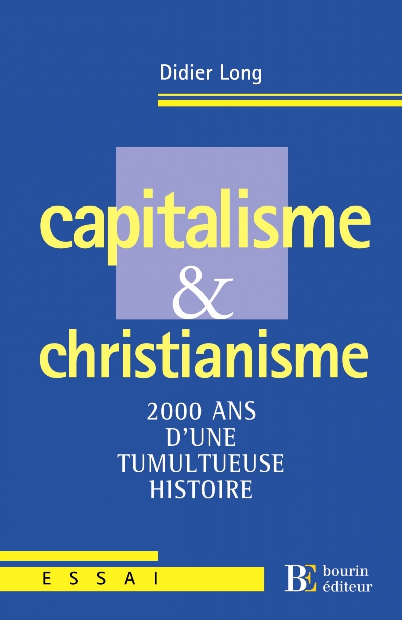 Capitalisme et christianisme - 2000 ans d'une tumultueuse hi