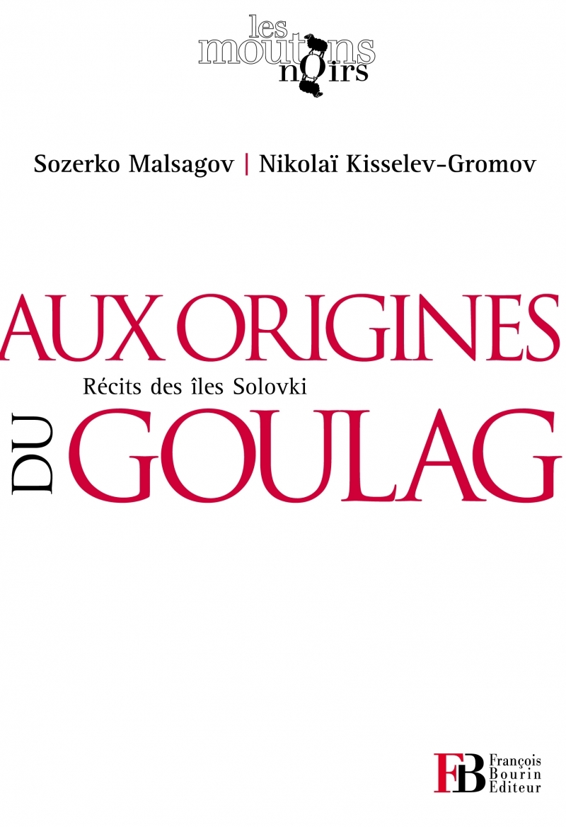 Aux origines du Goulag - Récits des îles Solovki