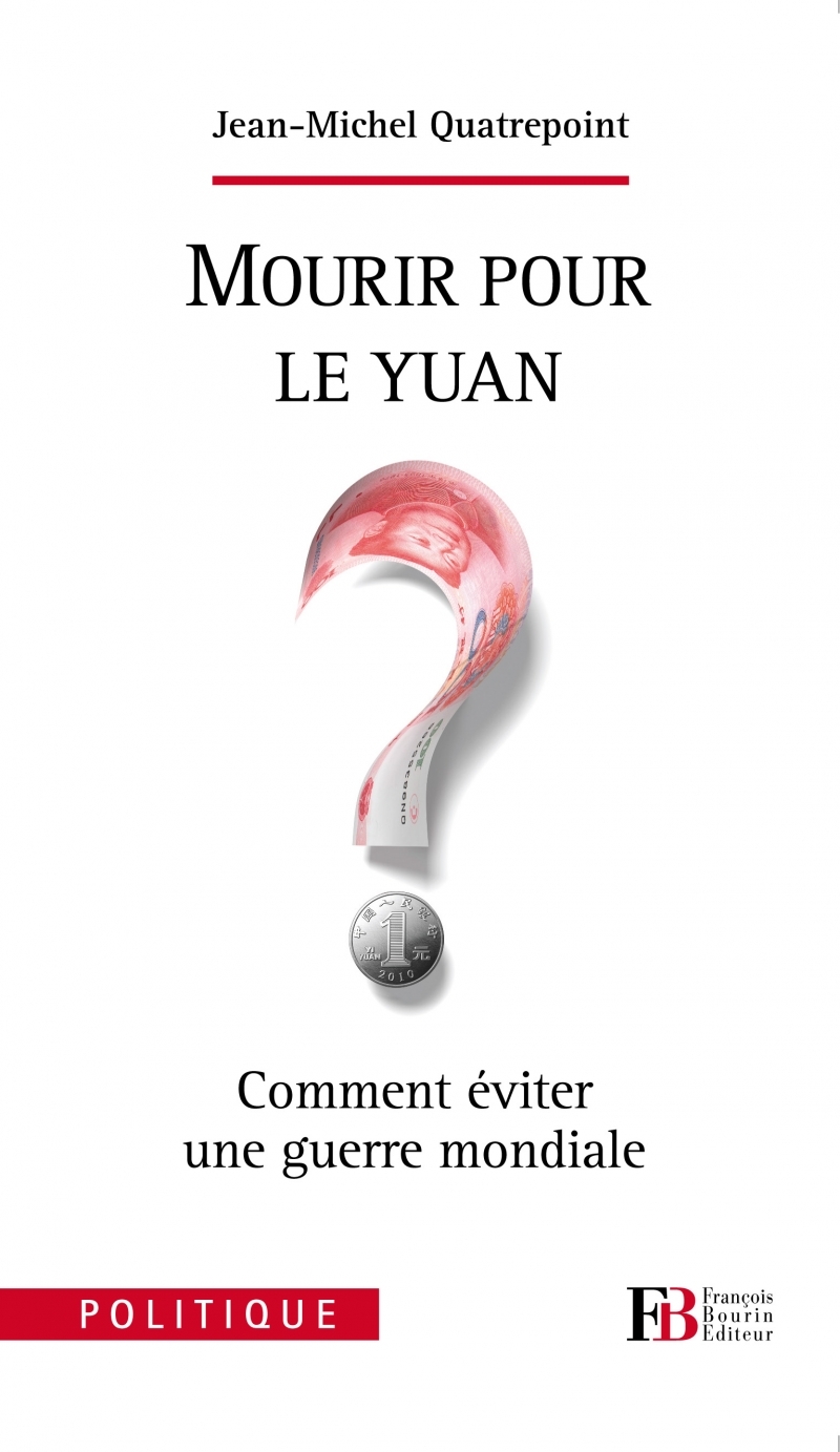Mourir pour le yuan ? - Comment éviter une guerre mondiale