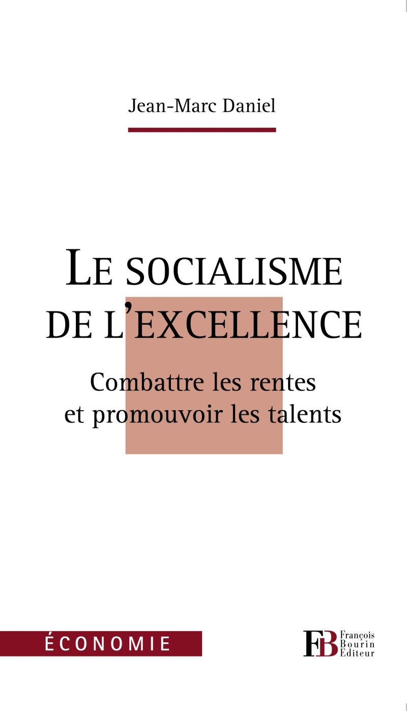 Le socialisme de l'excellence - Combattre les rentes et prom