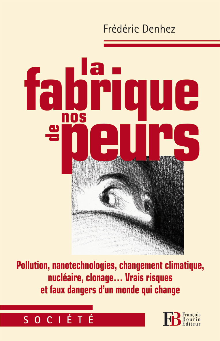 La fabrique de nos peurs - Pollutions, nanotechnologies, cha