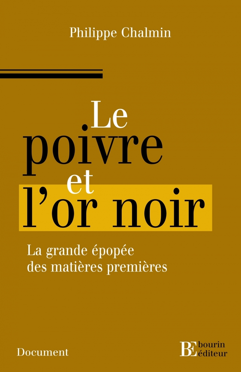 Le poivre et l'or noir - L'extraordinaire épopée des matière