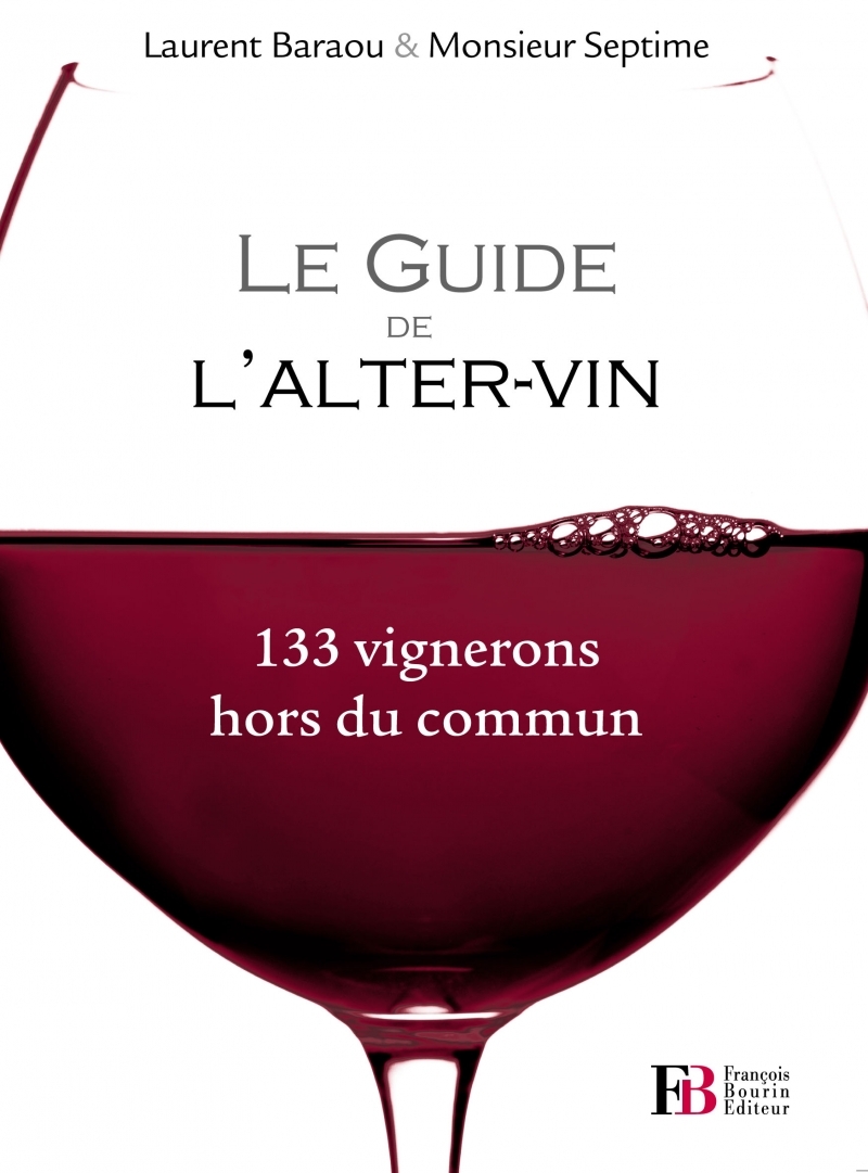 Le guide de l'alter-vin - 133 vignerons hors du commun