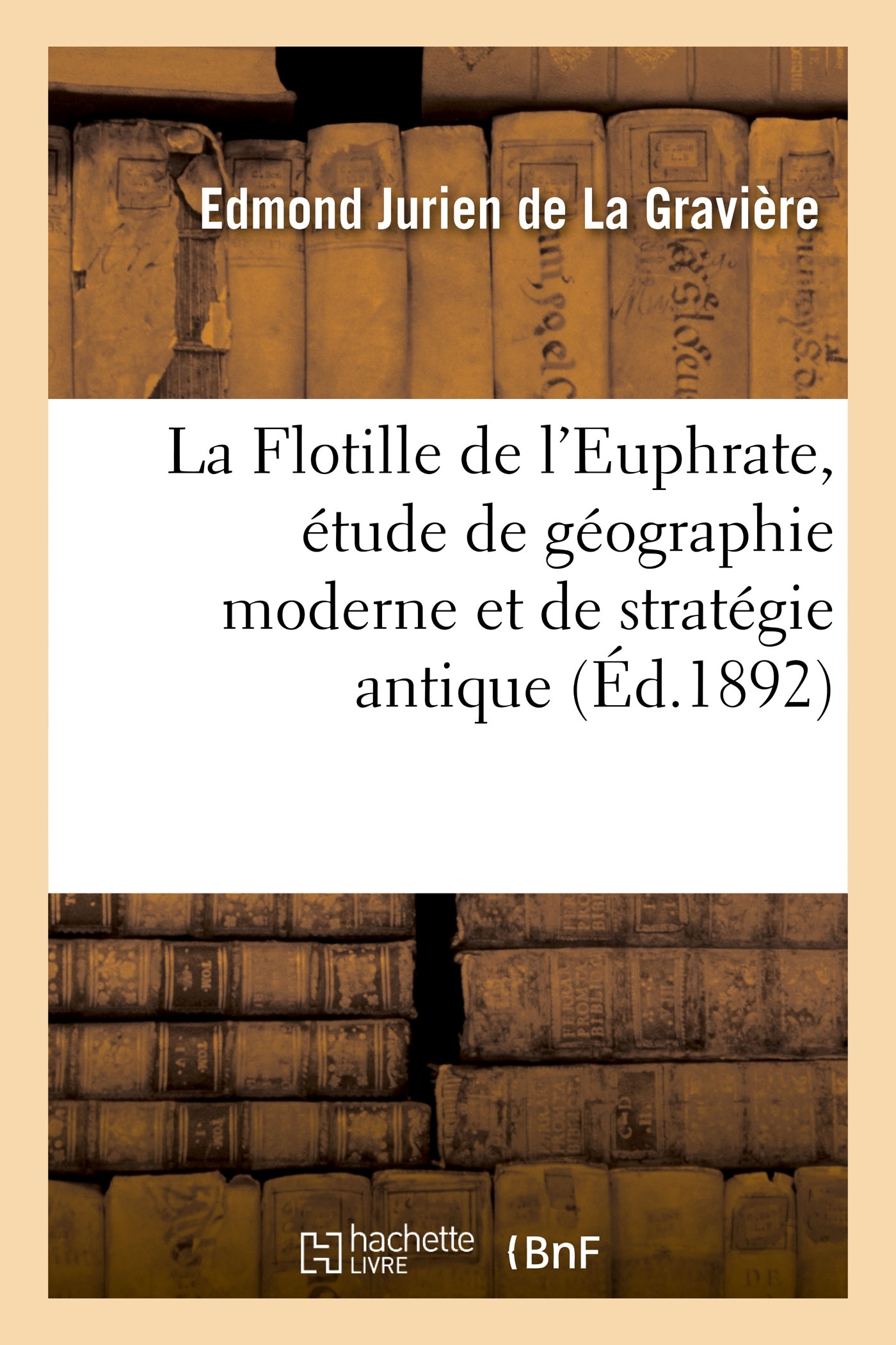 La Flotille de l'Euphrate, étude de géographie moderne et de stratégie antique