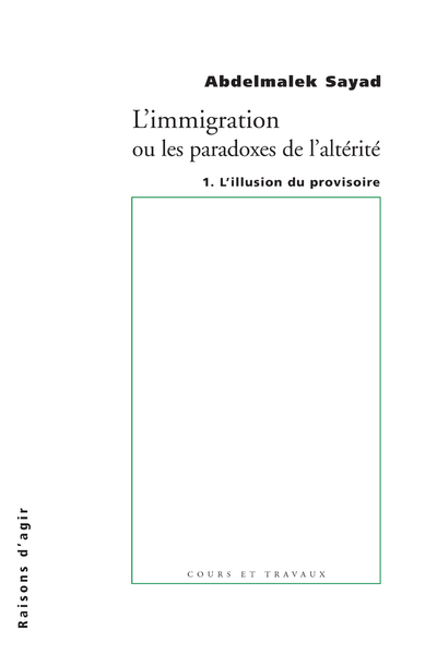 L' Immigration ou les paradoxes de l'altérité. L'Illusiion du provisoire - tome 1