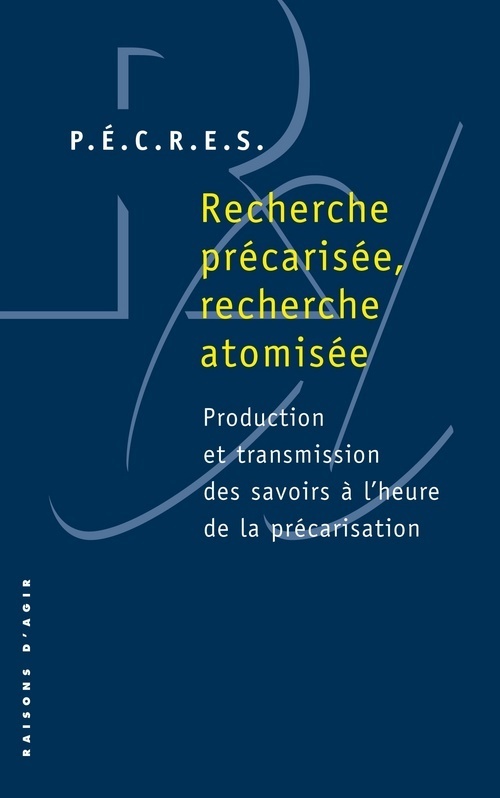 Recherche précarisée, recherche atomisée. Production et transmission des savoirs à l'heure de la pré