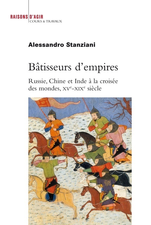 Bâtisseurs d'empires. Russie, Chine et Inde à la croisée des mondes, XVe-XIXe siècle