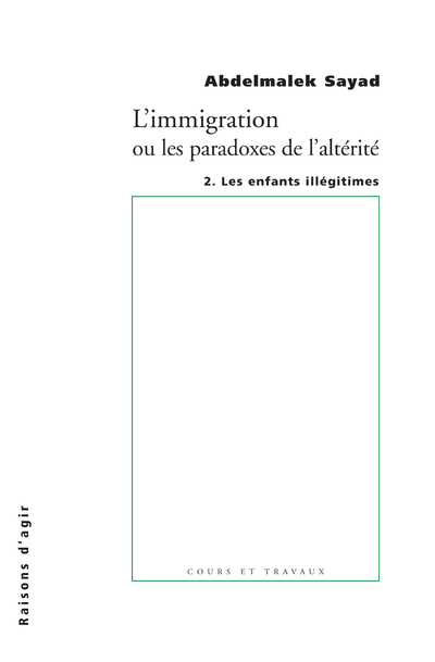 L' Immigration ou les paradoxes de l'altérité - tome 2 Les enfants illégitimes