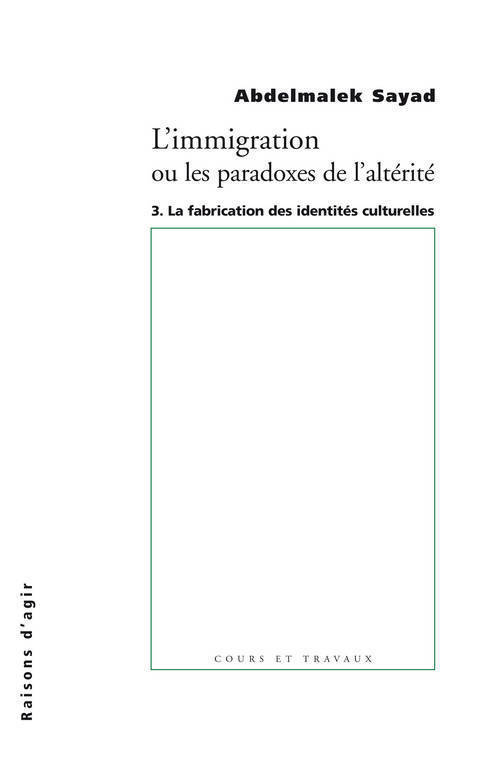 L' Immigration ou les paradoxes de l'altérité - tome 3 La fabrication des identites culturelles