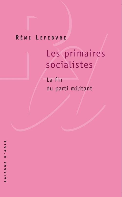 Les Primaires socialistes. La fin du parti militant