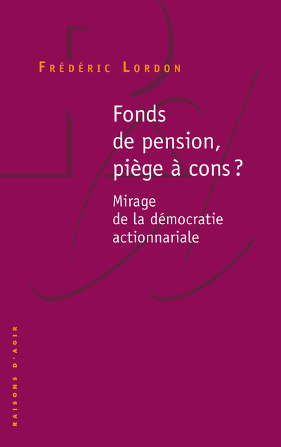 Fonds de pension, piège à cons ? Mirage de la démocratie actionnariale