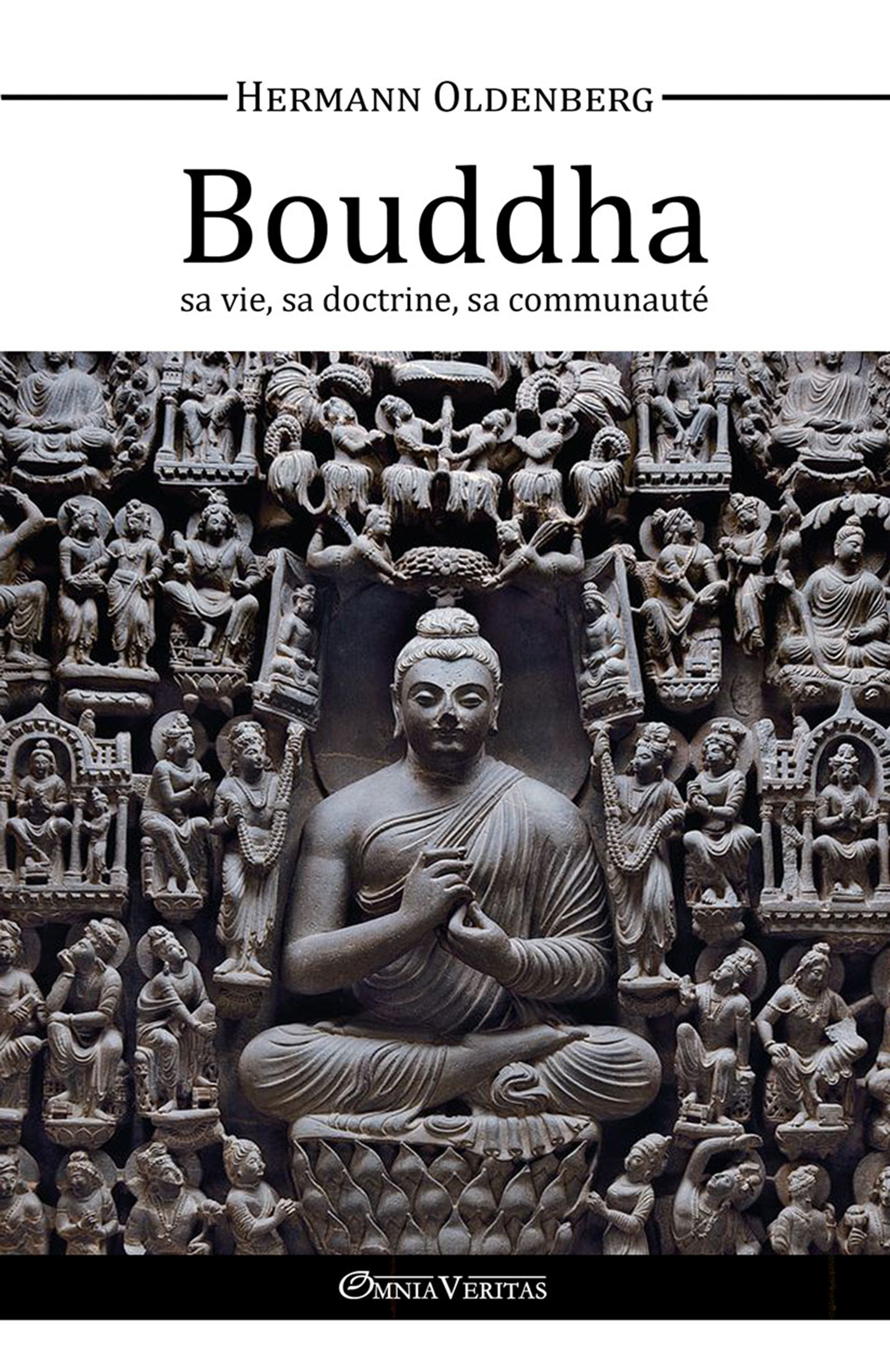 Le Bouddha  sa vie, sa doctrine, sa communauté