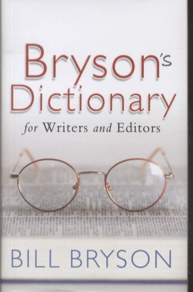 BRYSON'S DICTIONARY: FOR WRITERS AND EDITORS