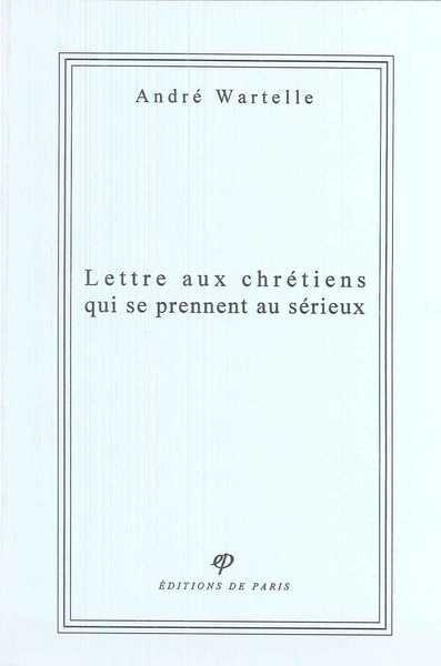 Lettre aux chrétiens qui se prennent au sérieux