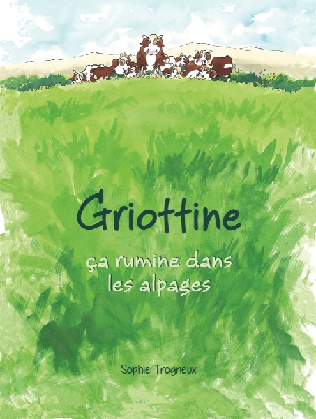 BD Griottine T1 - Ça rumine dans les alpages