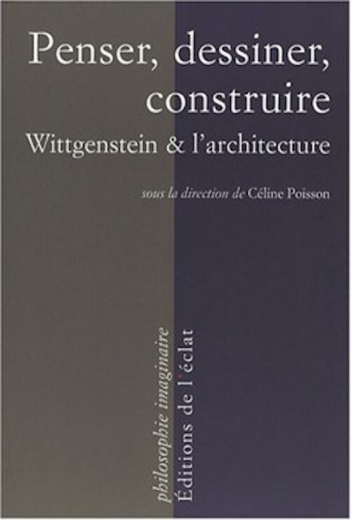 PENSER, DESSINER, CONSTRUIRE - WITTGENSTEIN