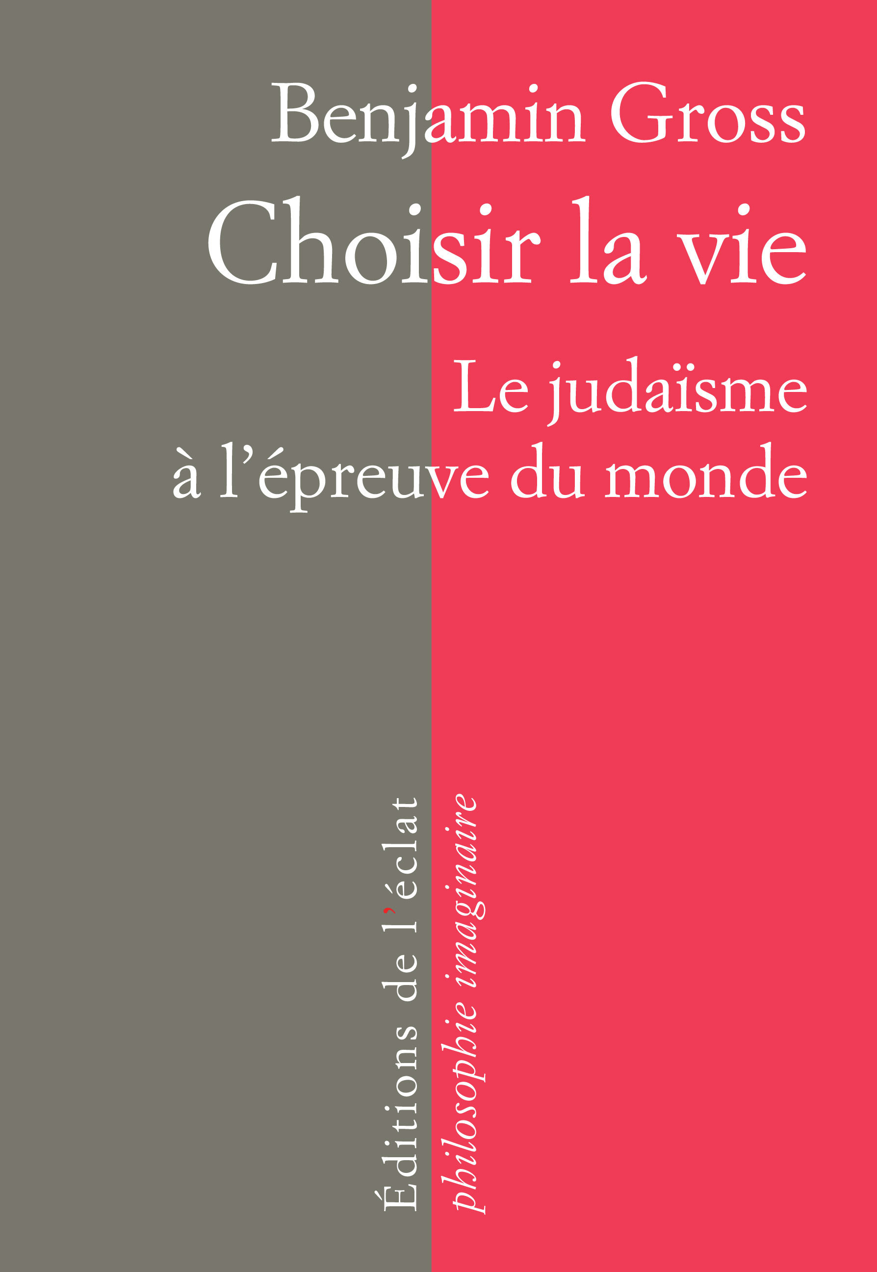 CHOISIR LA VIE - LE JUDAISME A L'EPREUVE DU MONDE