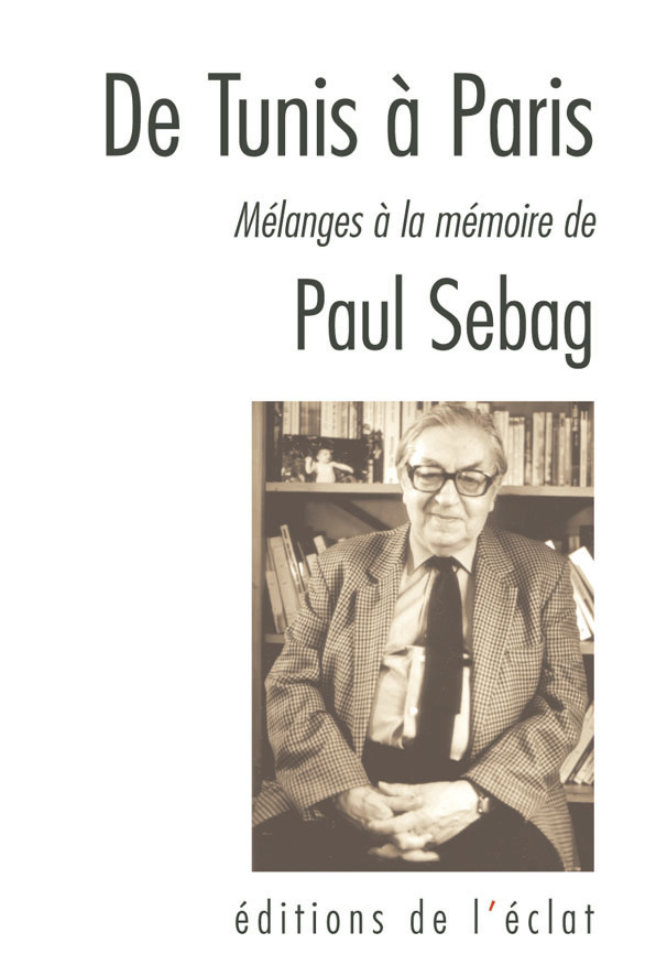 DE TUNIS A PARIS - MELANGES A MEMOIRE DE PAUL SEBAG