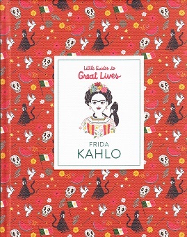 Frida Kahlo (Hardback) (Little Guides to Great Lives) /anglais