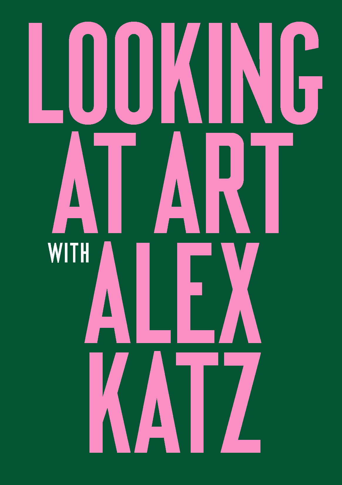 Looking at Art with Alex Katz /anglais