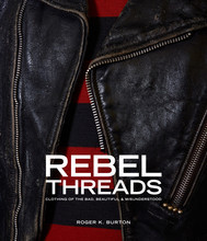 Rebel Threads Clothing of the Bad, Beautiful & Misunderstood /anglais